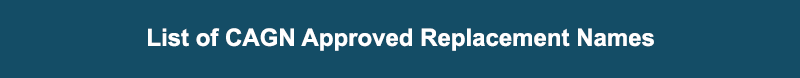 Button for link to List of CACGN Approved Replacement Names